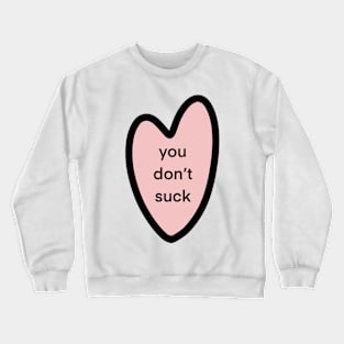 you don’t suck Crewneck Sweatshirt